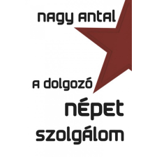 Publio Kiadó A dolgozó népet szolgálom egyéb könyv