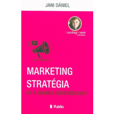 Publio Kiadó Marketing stratégia - Út a sikeres hirdetésekhez gazdaság, üzlet