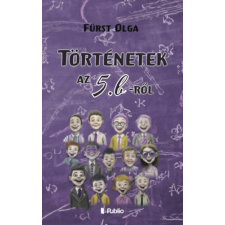 Publio Kiadó Történetek az 5. b-ről gyermek- és ifjúsági könyv