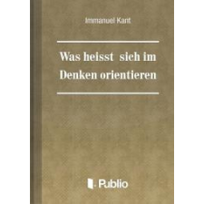 Publio Was heißt: sich im Denken orientieren egyéb e-könyv