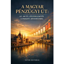 Publishdrive A Magyar pénzügyi út: az aktív jövedelemtől a passzív jövedelemig egyéb e-könyv