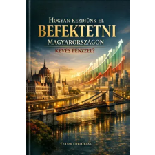 Publishdrive Hogyan kezdjünk el befektetni Magyarországon kevés pénzzel? egyéb e-könyv