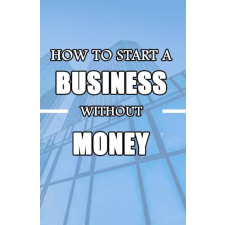Publishdrive How to Start a Business without Money egyéb e-könyv