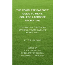 Publishdrive The Complete Parents’ Guide To Men’s  College Lacrosse Recruiting egyéb e-könyv