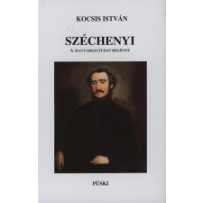 Püski Kiadó Széchenyi - A magyarságtudat regénye történelem