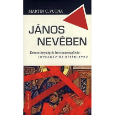PUTNA, MARTIN C. János nevében - Kereszténység és homoszexualitás: integrációs kísérletek (BK24-129945) vallás