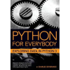  Python for Everybody: Exploring Data in Python 3 – Dr Charles Russell Severance,Sue Blumenberg,Elliott Hauser