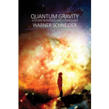  Quantum Gravity: A Study in Physics and Cosmology – Warner Schneider idegen nyelvű könyv