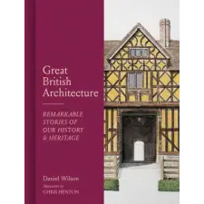 Quarto Publishing Plc Great British Architecture | Daniel Wilson idegen nyelvű könyv