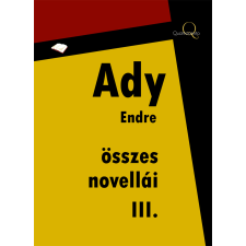 Quattrocento Ady Endre összes novellái III. kötet szépirodalom