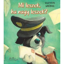 Quentin Gréban - Mi leszek, ha nagy leszek? egyéb könyv