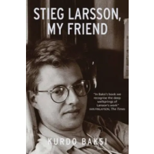 Quercus Publishing Stieg Larsson, My Friend | Kurdo Baksi egyéb könyv