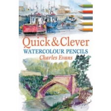 Quick & Clever Watercolour Pencils – Charles Evans idegen nyelvű könyv