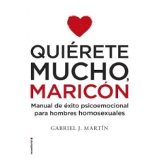 Quierete mucho, maricón/ Love Yourself a Lot Fagot – Gabriel J. Martin idegen nyelvű könyv
