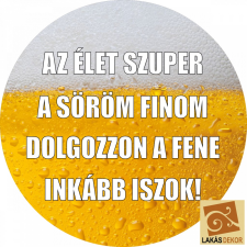  &quot;Az élet szuper, a söröm finom&quot; hűtőmágnes ajándéktárgy