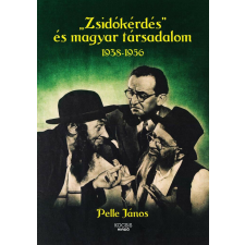  &quot;Zsidókérdés&quot; és magyar társadalom, 1938-1956 történelem