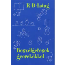 R. D. Laing BESZÉLGETÉSEK GYEREKEKKEL társadalom- és humántudomány