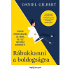  Rábukkanni a boldogságra - Hogyan gondolkodjunk jól arról, mi tesz boldoggá bennünket?