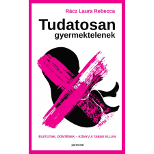 Rácz Laura Rebecca - Tudatosan gyermektelenek egyéb könyv