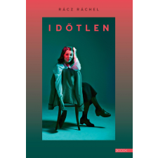 Rácz Ráchel RÁCZ RÁCHEL - IDÕTLEN irodalom