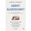 Rahul Jandial - Miért álmodunk?