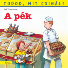 Ralf Butschkow Tudod, mit csinál? 6. - A pék (BK24-187650) gyermek- és ifjúsági könyv