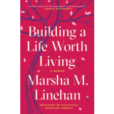 Random House Building a Life Worth Living | LINEHAN MARSHA M egyéb könyv