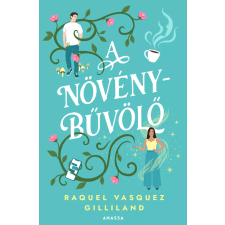 Raquel Vasquez Gilliland - A növénybűvölő regény