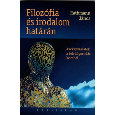 Rathmann János RATHMANN JÁNOS - FILOZÓFIA ÉS IRODALOM HATÁRÁN - ARCKÉPVÁZLATOK A FELVILÁGOSODÁS KORÁBÓL társadalom- és humántudomány