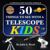 Read Publishing 50 Things To See With A Telescope - Kids – John A Read