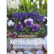 Reader&#039;s Digest Kiadó Kft. Kertészkedjünk balkonon, teraszon! - Reader&#039;s Digest Kiadó Kft. antikvárium - használt könyv