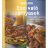 Reader's Digest Kiadó Kft. Ennivaló szárnyasok - Főszerepben a csirke, a kacsa és a pulyka