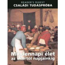 Reader's Digest Válogatás Mindennapi élet az ókortól napjainkig - Családi tudáspróba antikvárium - használt könyv
