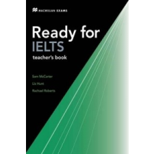  Ready for IELTS Teacher Book – Sam McCarter,Liz Hunt,Rachael Roberts idegen nyelvű könyv
