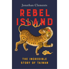 Rebel Island: The Incredible Story of Taiwan idegen nyelvű könyv