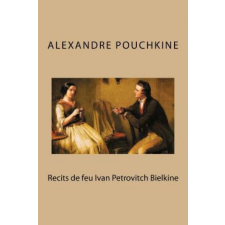  Recits de feu Ivan Petrovitch Bielkine – M Alexandre Pouchkine idegen nyelvű könyv