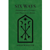 Red Temple Press Six Ways: Approaches &amp; Entries for Practical Magic | Aidan Wachter,Jenn Zahrt
