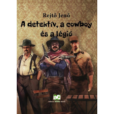Rejtő Jenő - A detektív, a cowboy és a légió egyéb könyv