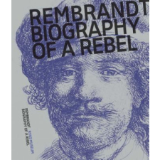 Rembrandt: Biography of a Rebel – Jonathan Bikker idegen nyelvű könyv