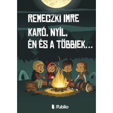 Remeczki Imre - Karó, Nyíl, Én és a többiek… egyéb könyv