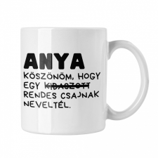 Rendes csajnak neveltél - Fehér Bögre bögrék, csészék