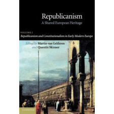  Republicanism: Volume 1, Republicanism and Constitutionalism in Early Modern Europe – Martin Van Gelderen,Martin Van Gelderen,Quentin Skinner idegen nyelvű könyv