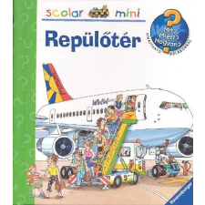  Repülőtér /Mit? Miért? Hogyan? - Scolar mini 1. gyermek- és ifjúsági könyv