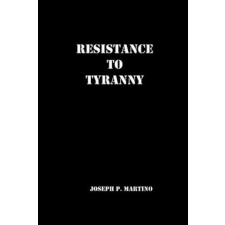  Resistance to Tyranny: A Primer – Joseph P Martino idegen nyelvű könyv