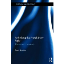  Rethinking the French New Right – Tamir Bar-On idegen nyelvű könyv