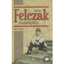 Rézbong Kiadó Wacław Felczak - A szabadság futára történelem