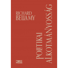 Richard Bellamy - Politikai alkotmányosság - A demokrácia alkotmányosságának köztársasági védelme egyéb könyv