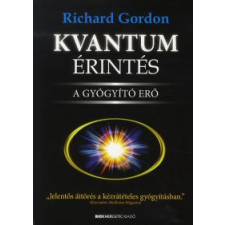 Richard Gordon KVANTUM ÉRINTÉS - A GYÓGYÍTÓ ERŐ életmód, egészség