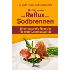 Richtig essen bei Reflux und Sodbrennen – Martin Riegler,Andrea Grossmann idegen nyelvű könyv