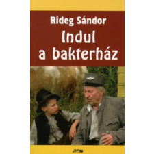 Rideg Sándor INDUL A BAKTERHÁZ regény
